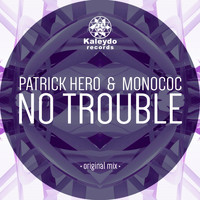 Patrick Hero, Monococ - No Trouble