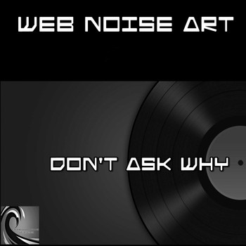 Web Noise Art - Don't Ask Why