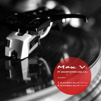 Max V. - My Grandfather Was A DJ