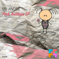 Mr Andre - Pink Antelope EP
