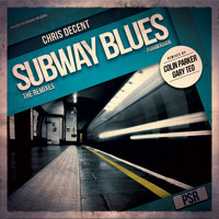 Chris Decent - Subway Blues (The Remixes)