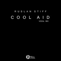 Ruslan Stiff - Cool Aid (Vocal Mix)