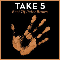 Peter Brown - Take 5 - Best of Peter Brown