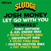 Josh Money - Let Go With You Remixes
