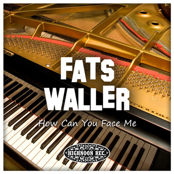 Fats Waller - How Can You Face Me