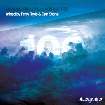 Various Artists - Always Alive Recordings 100 Mixed by Ferry Tayle & Dan Stone