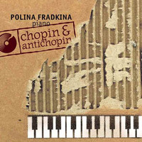 Polina Fradkina - Chopin and Antichopin