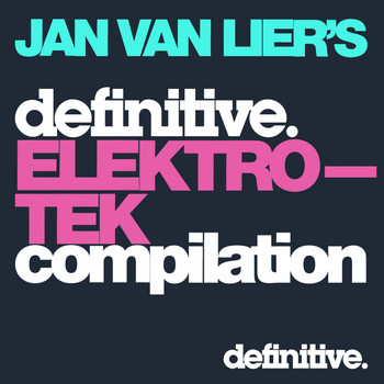 Various Artists - The Definitive Elektro-Tek Compilation: Mixed by Jan van Lier