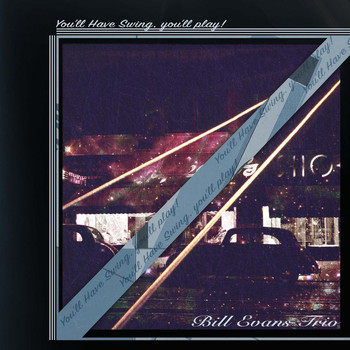 Bill Evans Trio - You'll Have Swing, You'll Play!