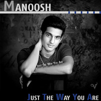 Manoosh - Just the Way You Are