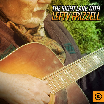 Lefty Frizzell - The Right Lane with Lefty Frizzell