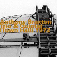 Anthony Braxton - Town Hall (Trio & Quintet) 1972