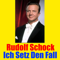 Rudolf Schock - Ich Setz Den Fall