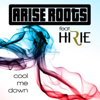 Arise Roots - Cool Me Down (feat. Hirie)