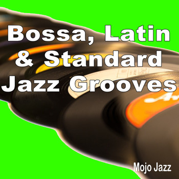 Various Artists - Bossa, Latin & Standard Jazz Grooves! (Mojo Jazz)
