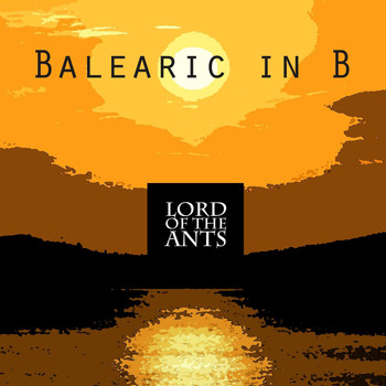 Lord of the Ants - Balearic in B