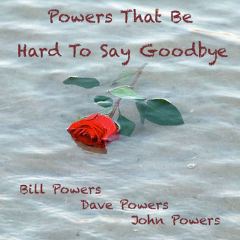 Powers That Be - Hard to Say Goodbye