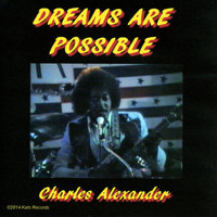 Charles Alexander - Dreams Are Possible