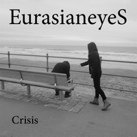 Eurasianeyes - Crisis - EP