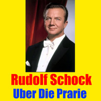 Rudolf Schock - Uber die Prarie