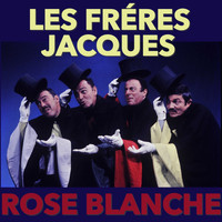 Les Frères Jacques - Rose Blanche