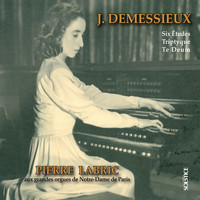 Pierre Labric - Demessieux: 6 Etudes, Op. 5 & Tryptique & Te Deum