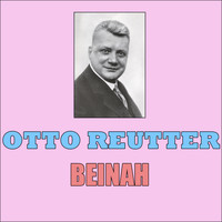 Otto Reutter - Beinah
