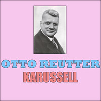 Otto Reutter - Karussell
