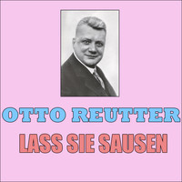 Otto Reutter - Las Sie Sausen