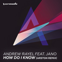 Andrew Rayel feat. Jano - How Do I Know (Arston Remix)