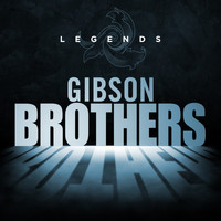 The Gibson Brothers - Legends