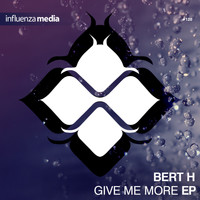 Bert H - Give Me More EP