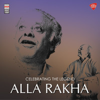 Alla Rakha - Celebrating the Legend - Alla Rakha