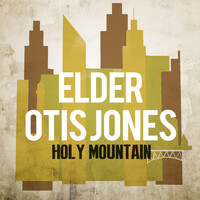 Elder Otis Jones - Holy Mountain