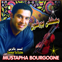 Mustapha Bourgogne - Lasmar Ya Ezzine