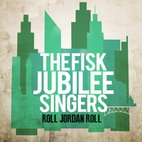 The Fisk Jubilee Singers - Roll Jordan Roll