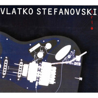 Vlatko Stefanovski - Trio