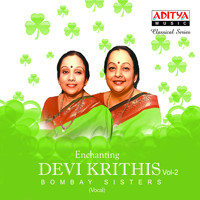 Bombay Sisters - Enchanting Devi Krithis, Vol. 2