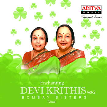 Bombay Sisters - Enchanting Devi Krithis, Vol. 2