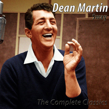Dean Martin - Sway - The Complete Classics