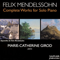 Marie-Catherine Girod - Mendelssohn: Complete Works for Solo Piano, Vol. 1