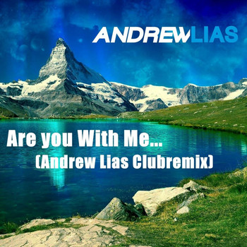 Andrew Lias - Are You with Me (Andrew Lias Club Mix)