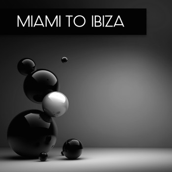 Various Artists - Miami to Ibiza