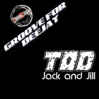 ToD - Jack and Jill (Groove for Deejay)
