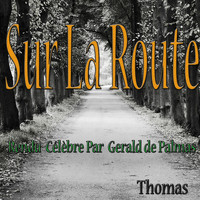 Thomas - Sur la route: rendu célèbre par Gérald de Palmas