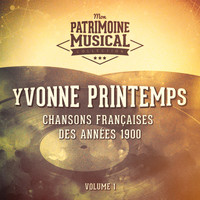 Yvonne Printemps - Chansons françaises des années 1900 : Yvonne Printemps, Vol. 1
