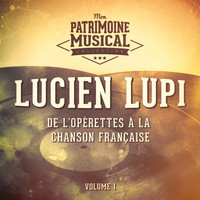 Lucien Lupi - De l'opérettes à la chanson française : Lucien Lupi, Vol. 1