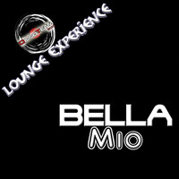 Bella - Mio (Lounge Experience)