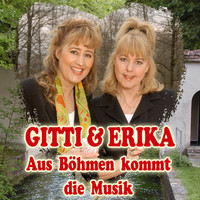 Gitti und Erika - Aus Böhmen kommt die Musik