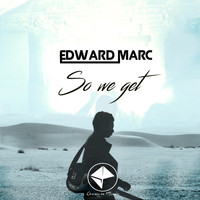 Edward Marc - So We Get